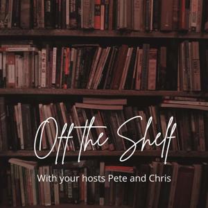 Off the Shelf with Pete and Chris