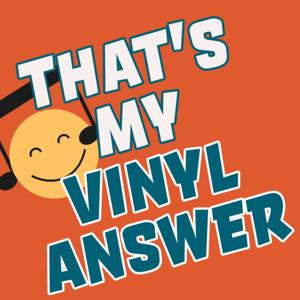 That's My Vinyl Answer
