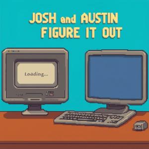Josh and Austin Figure It Out