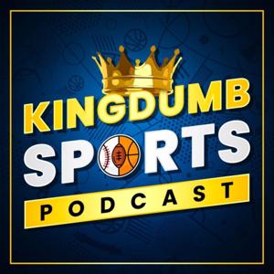 KingDumb Sports Podcast