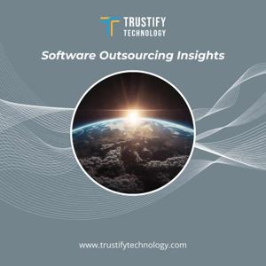 Trustify Technology's Software Outsourcing Insights Podcast