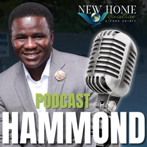 New Home Ministries Hammond Podcast