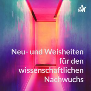 Neu- und Weisheiten für den (wissenschaftlichen) Nachwuchs