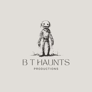 B T Haunts Productions