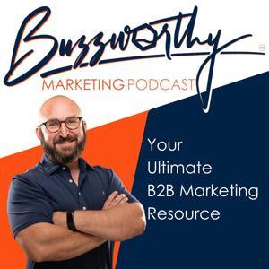 Buzzworthy Marketing Podcast | B2B Marketing for Professional Services and SWaS Firms