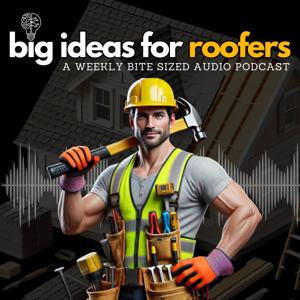 Big Ideas For Roofers