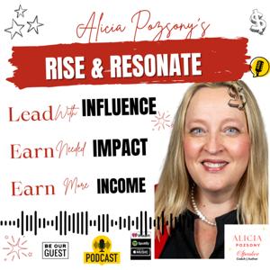 Rise and Resonate: Amplify Your Influence, Lead with Impact, Earn More Income