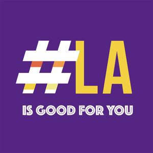 #LAisgoodforyou