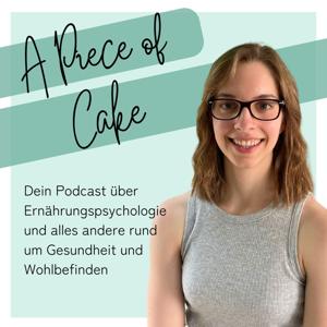 A Piece of Cake - Ernährungspsychologie und alles andere rund um Gesundheit und Wohlbefinden