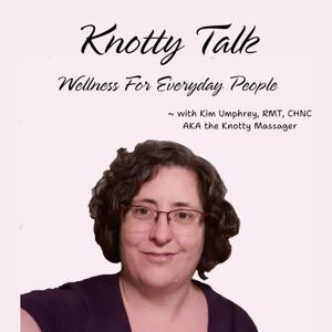 Knotty Talk - Wellness For Everyday People