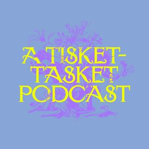 A Tisket-Tasket Podcast