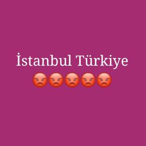 İstanbul Türkiye 😡😡😡😡😡