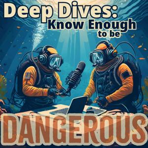 Deep Dive: Know Enough to be Dangerous