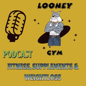 Looney Gym Podcast