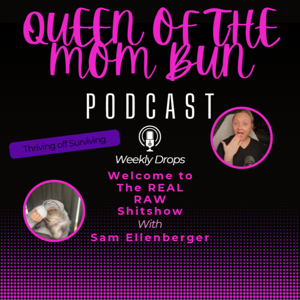 Queen of the Mom Bun- Thriving off Surviving