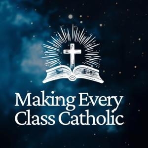 The Making Every Class Catholic Podcast