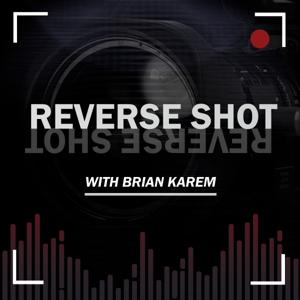 Reverse Shot with Brian Karem