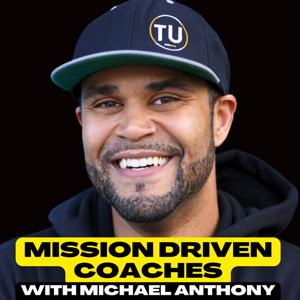 Mission Driven Coaches with Michael Anthony Unbroken