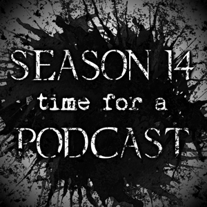 Season 14, Time For A Podcast