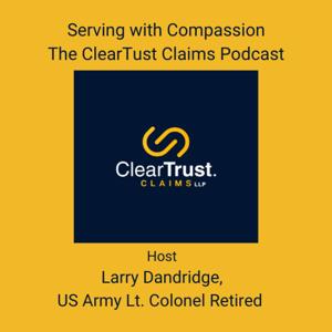 Serving with Compassion: The ClearTrust Claims Podcast