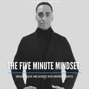 The Five Minute Mindset™: Dream, Believe and Achieve with Inspiring Quotes