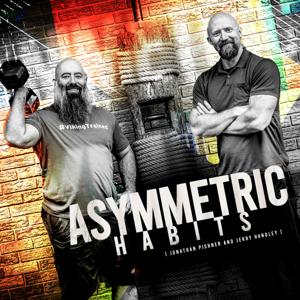 Asymmetric Habits with Jonathan Pishner and Jerry Handley