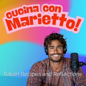 Cucina Con Marietto: Food for Thought – Italian Recipes and Reflections