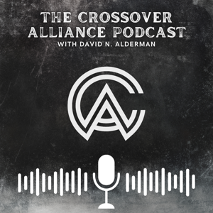 The Crossover Alliance Podcast with David N. Alderman