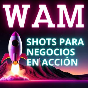 🚀 WAM: Shots para Negocios en Acción