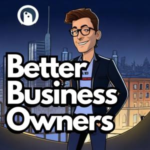 Better Business Owners Podcast
