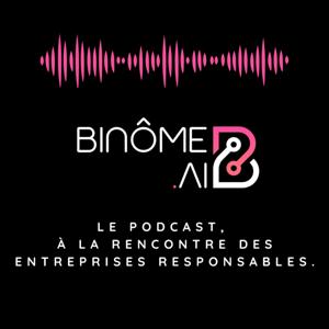 Binôme, le podcast. À la rencontre des entreprises responsables.