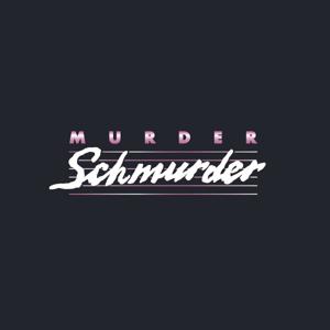 Murder Schmurder