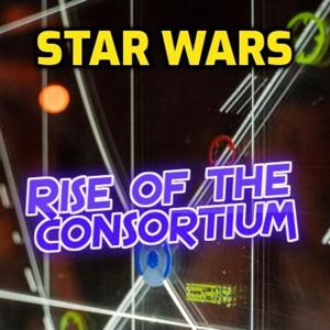 Star Wars Saga TTRPG "Rise Of The Consortium!" Podcast