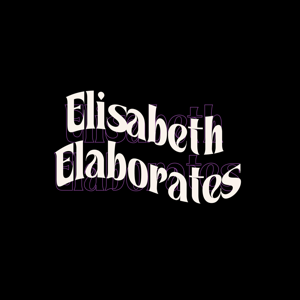 Elisabeth Elaborates