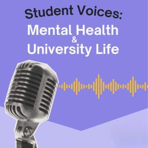 Student Voices: Mental Health and University Life