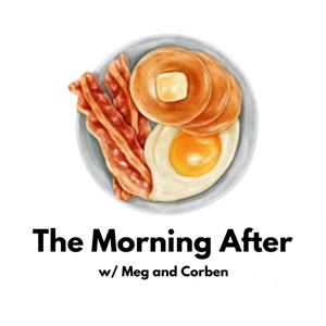 The Morning After with Meg and Corben