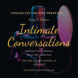 Chocolate Cocaine Presents: Intimate Conversations