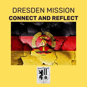 Dresden Mission: Connect and Reflect