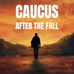 Caucus: After The Fall