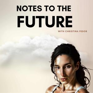 Notes to the Future Podcast