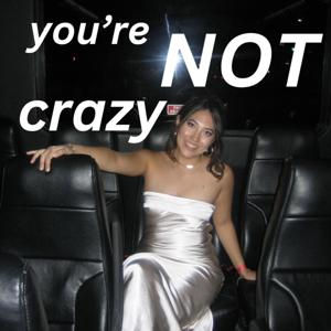 You’re NOT Crazy