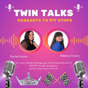 Twin Talks: Pageants to Pit Stops