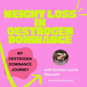 My Oestrogen Dominance Journey: Losing Weight and Gaining Energy and Joy!