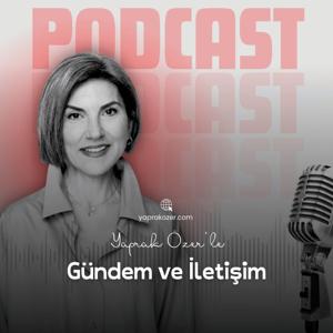 Yaprak Özer ile Gündem ve İletişim