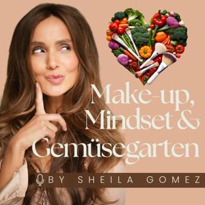 Make-up, Mindset & Gemüsegarten – Dein Wohlfühl Podcast❤️