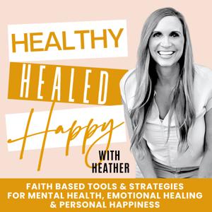Healthy, Healed & Happy with Heather