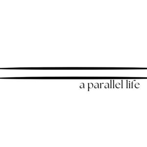 a parallel life