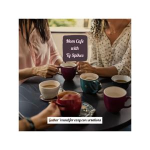 Mom Cafe with Ty Spikes