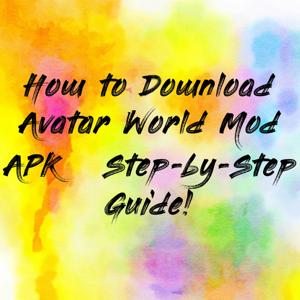 How to Download Avatar World Mod APK – Step-by-Step Guide!