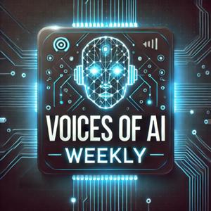 Voices of AI Weekly